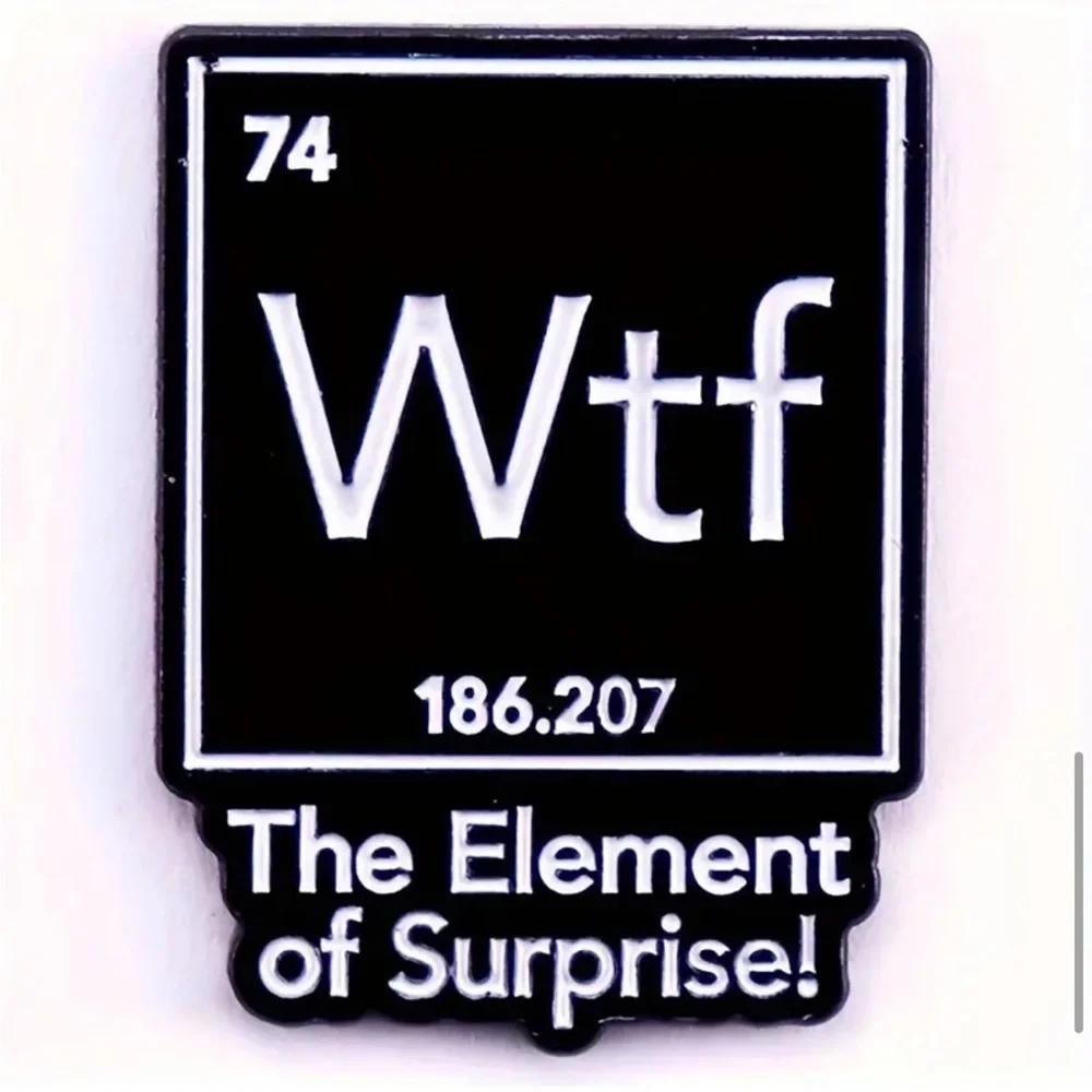 3/$25 “WTF The Element of Surprise!” Funny Pin, Elements, Periodic Table
